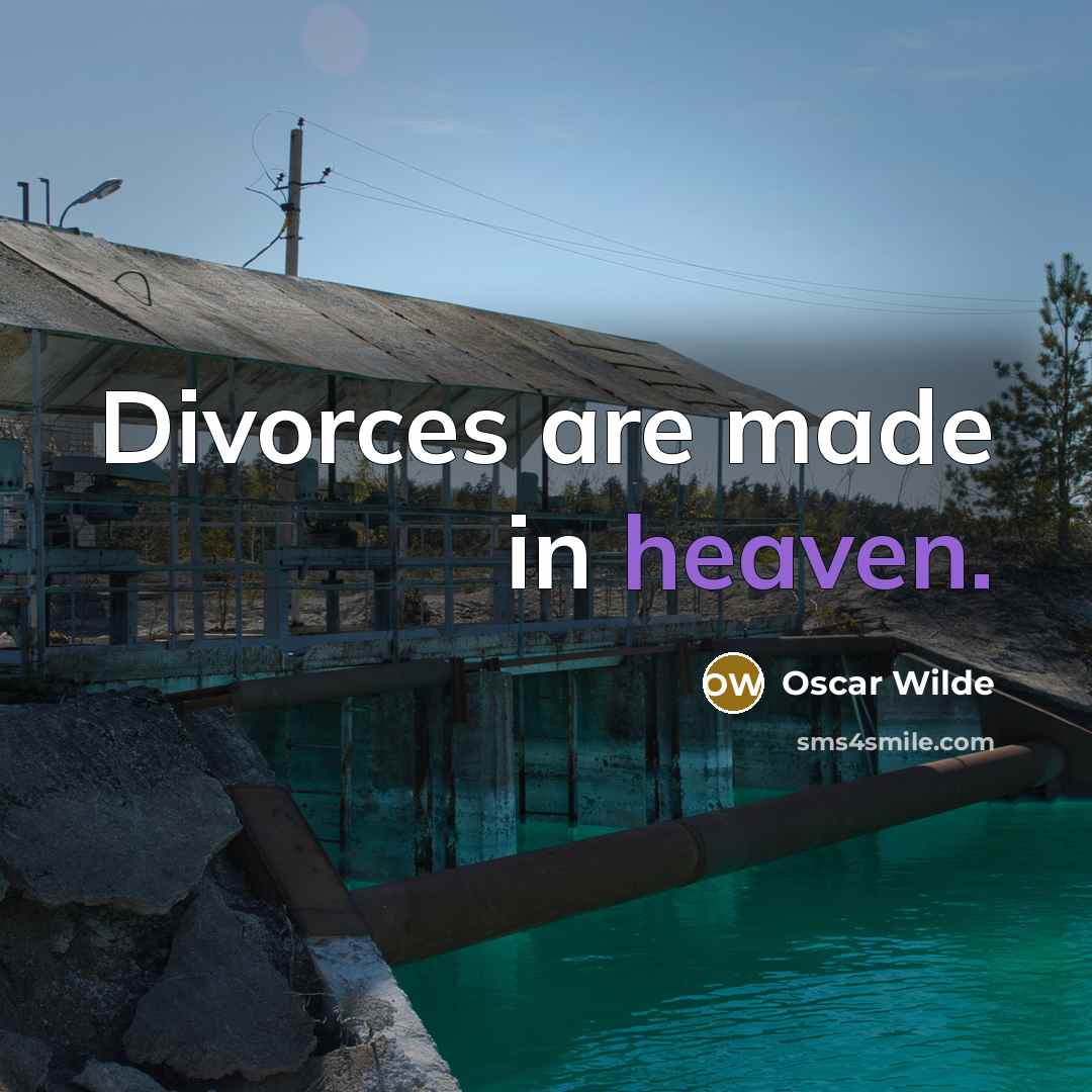 “Divorces are made in heaven.” quote by Oscar Wilde