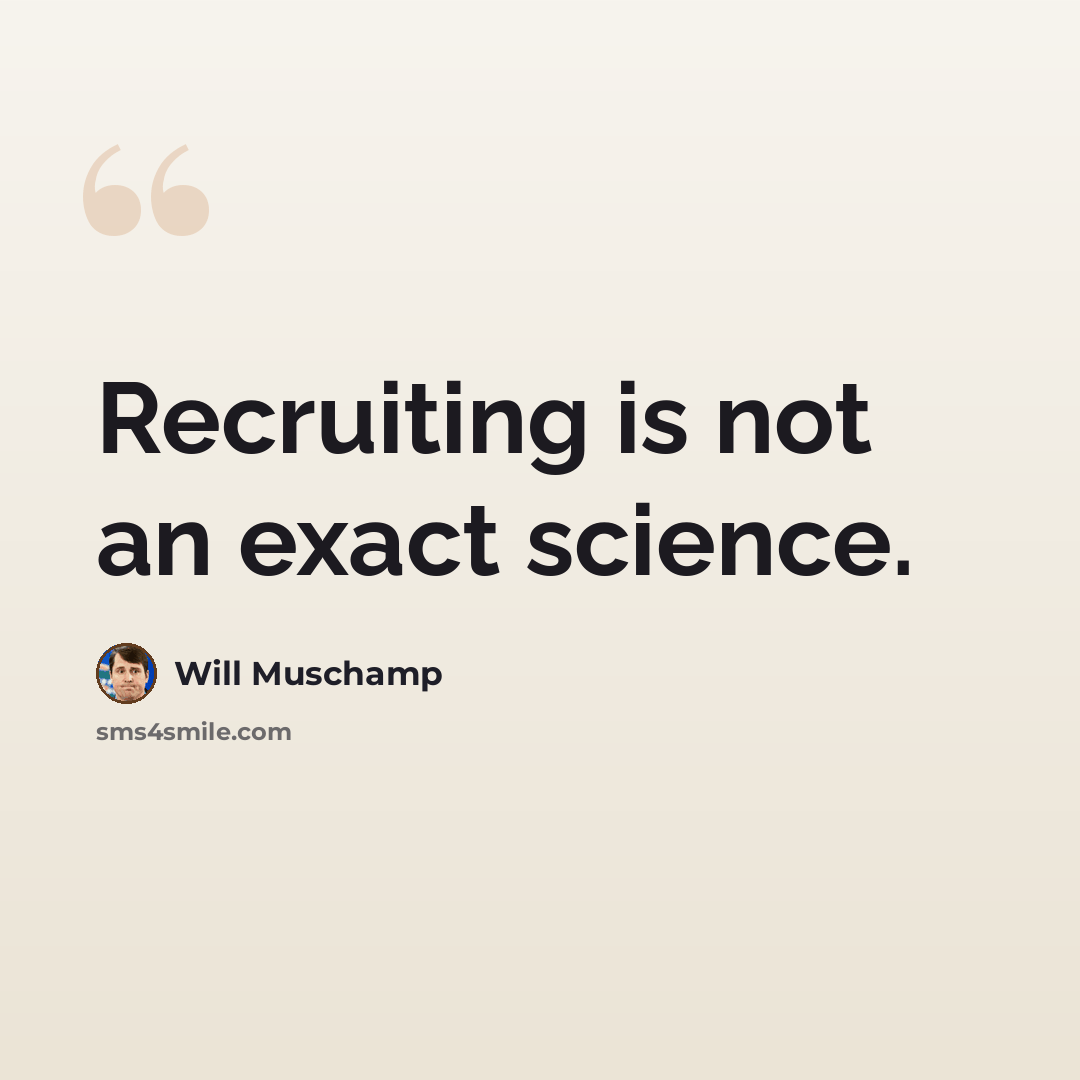 “Recruiting is not an exact science.” quote by Will Muschamp