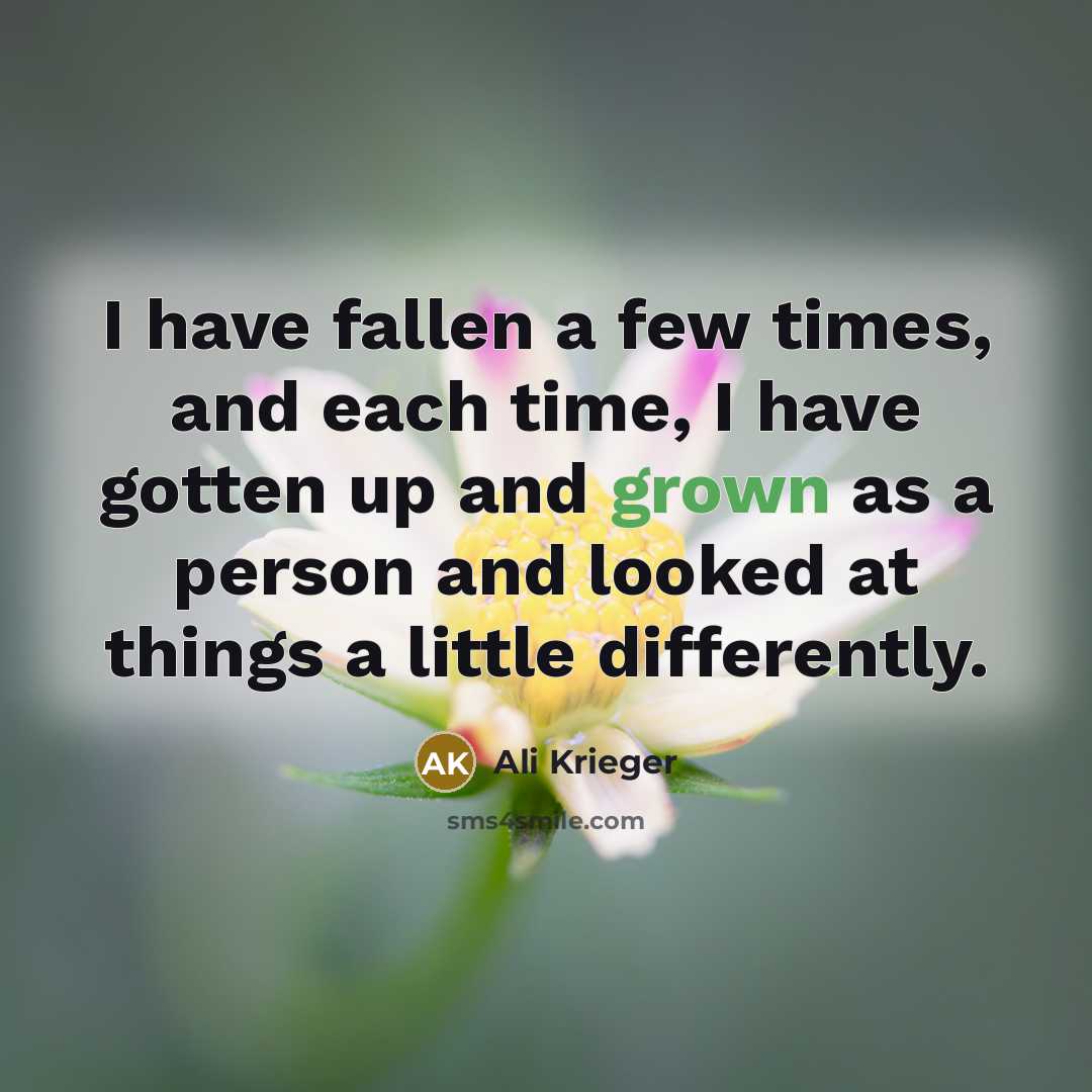 “I have fallen a few times, and each time, I have gotten up and grown as a person and looked at things a little differently.” quote by Ali Krieger