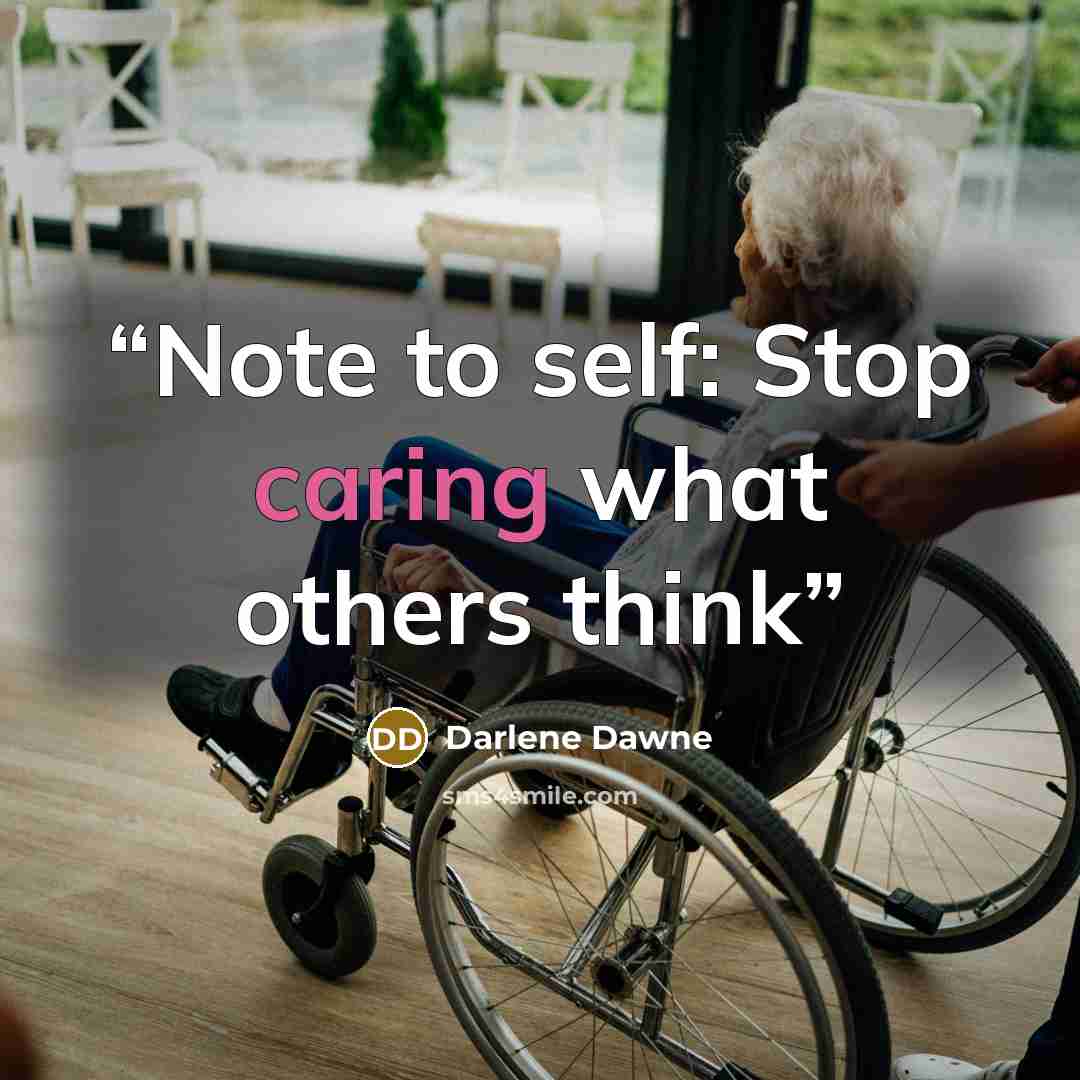 “Note to self: Stop caring what others think” quote by Darlene Dawne