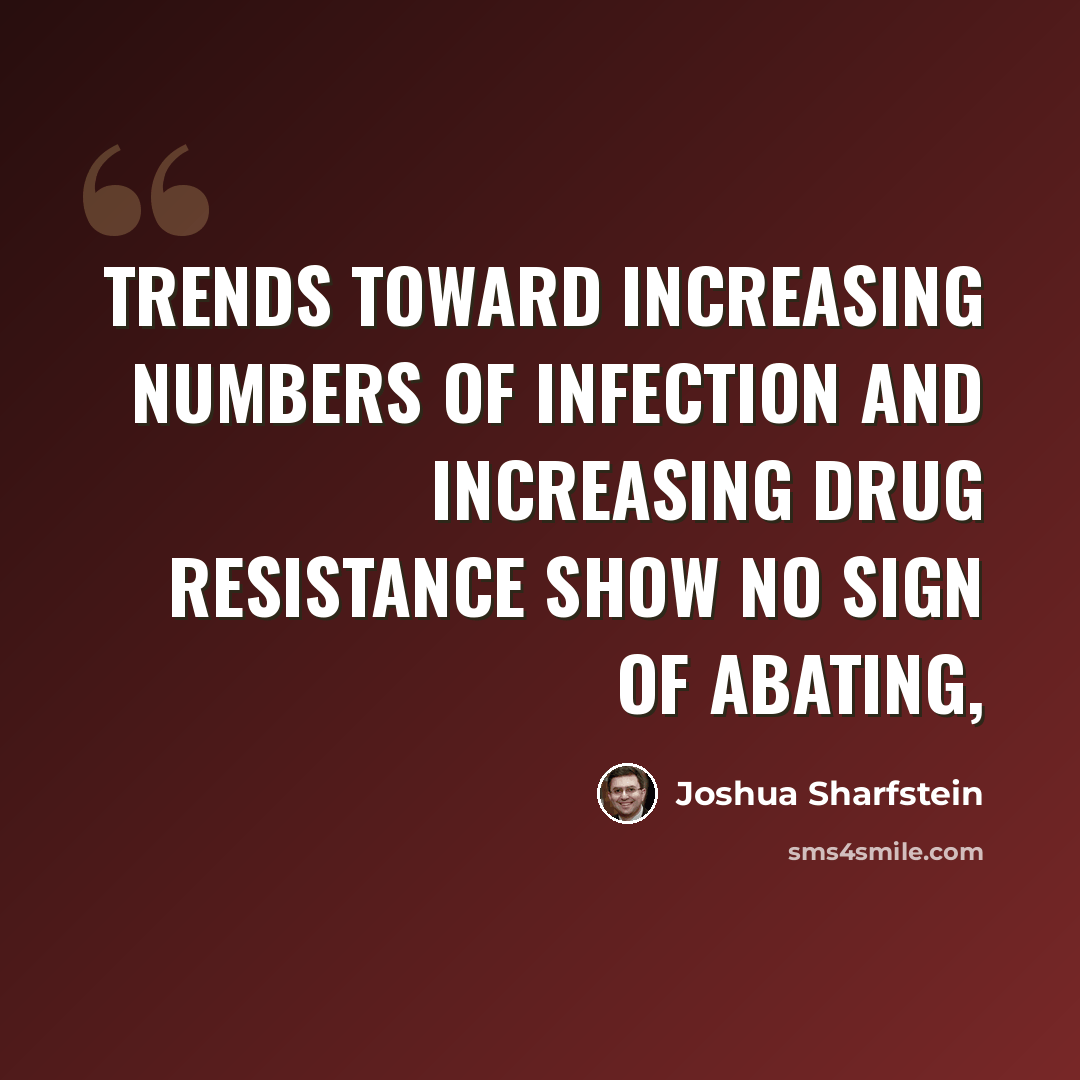 “Trends toward increasing numbers of infection and increasing drug resistance show no sign of abating,” quote by Joshua Sharfstein