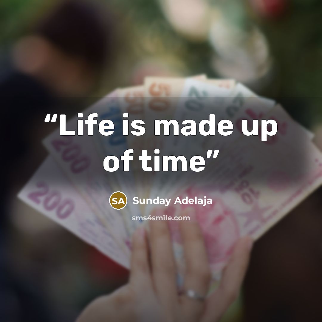 “Life is made up of time” quote by Sunday Adelaja