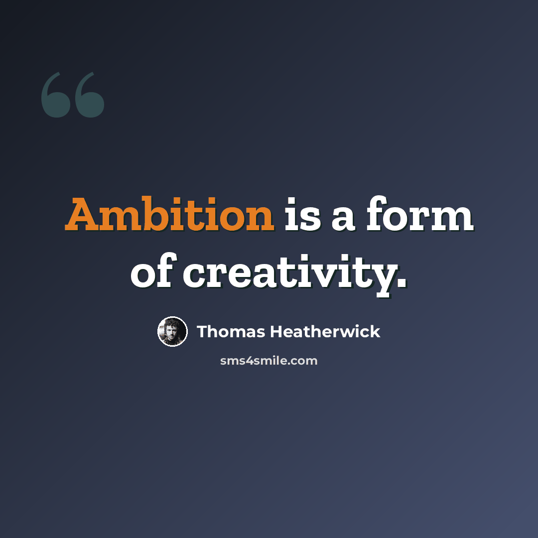 “Ambition is a form of creativity.” quote by Thomas Heatherwick