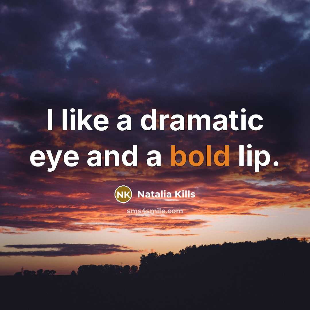 “I like a dramatic eye and a bold lip.” quote by Natalia Kills