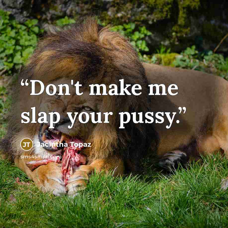 “Don't make me slap your pussy.” quote by Jacintha Topaz