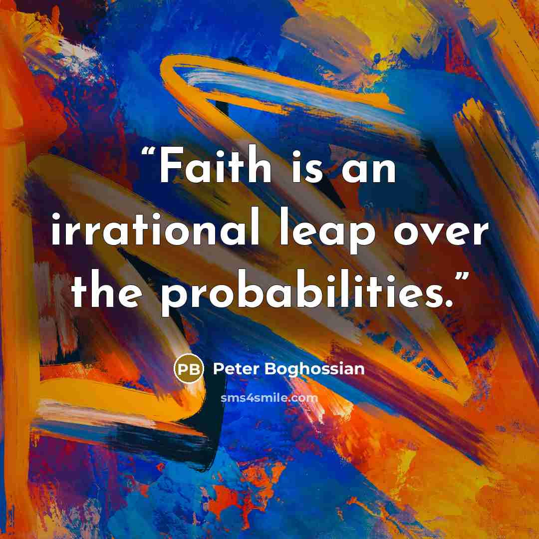 “Faith is an irrational leap over the probabilities.” quote by Peter Boghossian