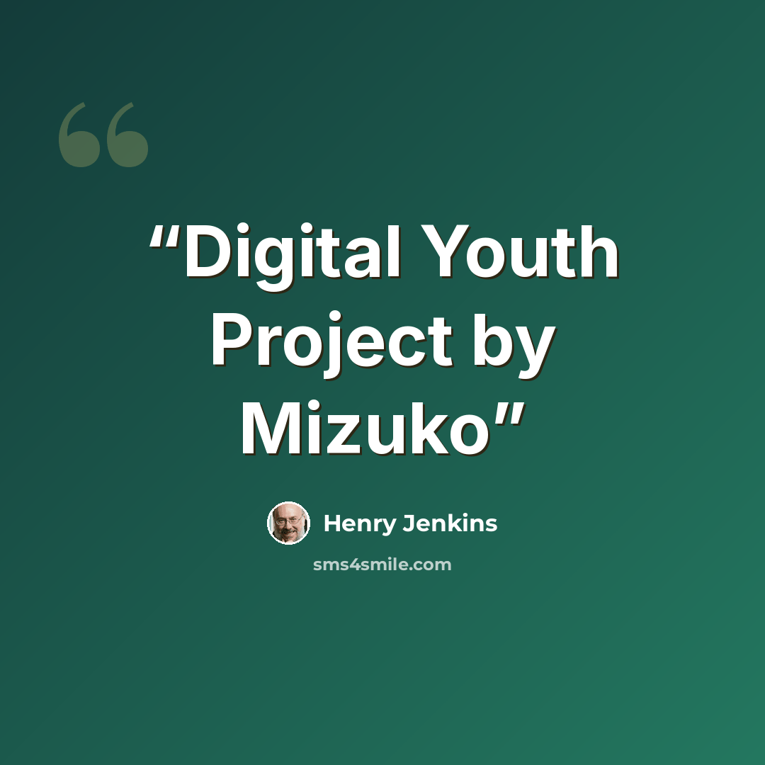 “Digital Youth Project by Mizuko” quote by Henry Jenkins