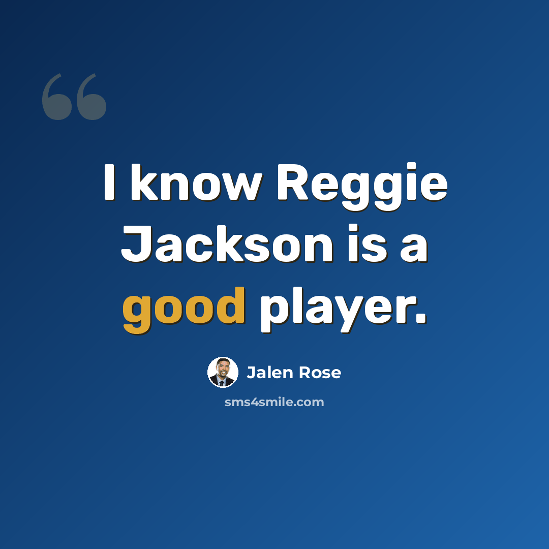 “I know Reggie Jackson is a good player.” quote by Jalen Rose