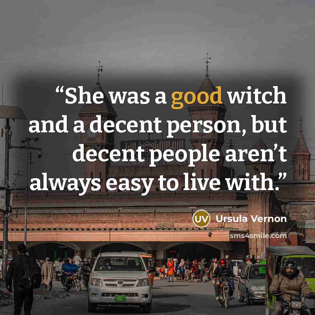“She was a good witch and a decent person, but decent people aren’t always easy to live with.” quote by Ursula Vernon