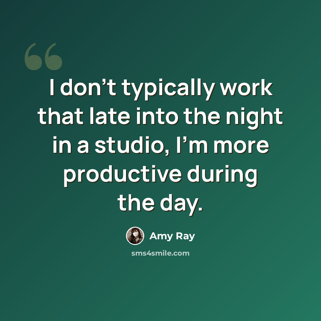 “I don't typically work that late into the night in a studio, I'm more productive during the day.” quote by Amy Ray