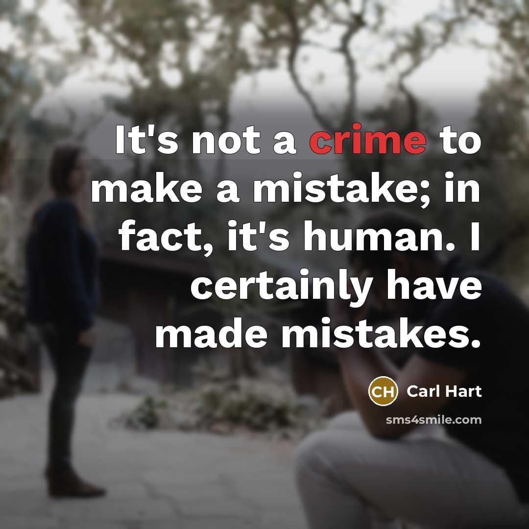 “It's not a crime to make a mistake; in fact, it's human. I certainly have made mistakes.” quote by Carl Hart