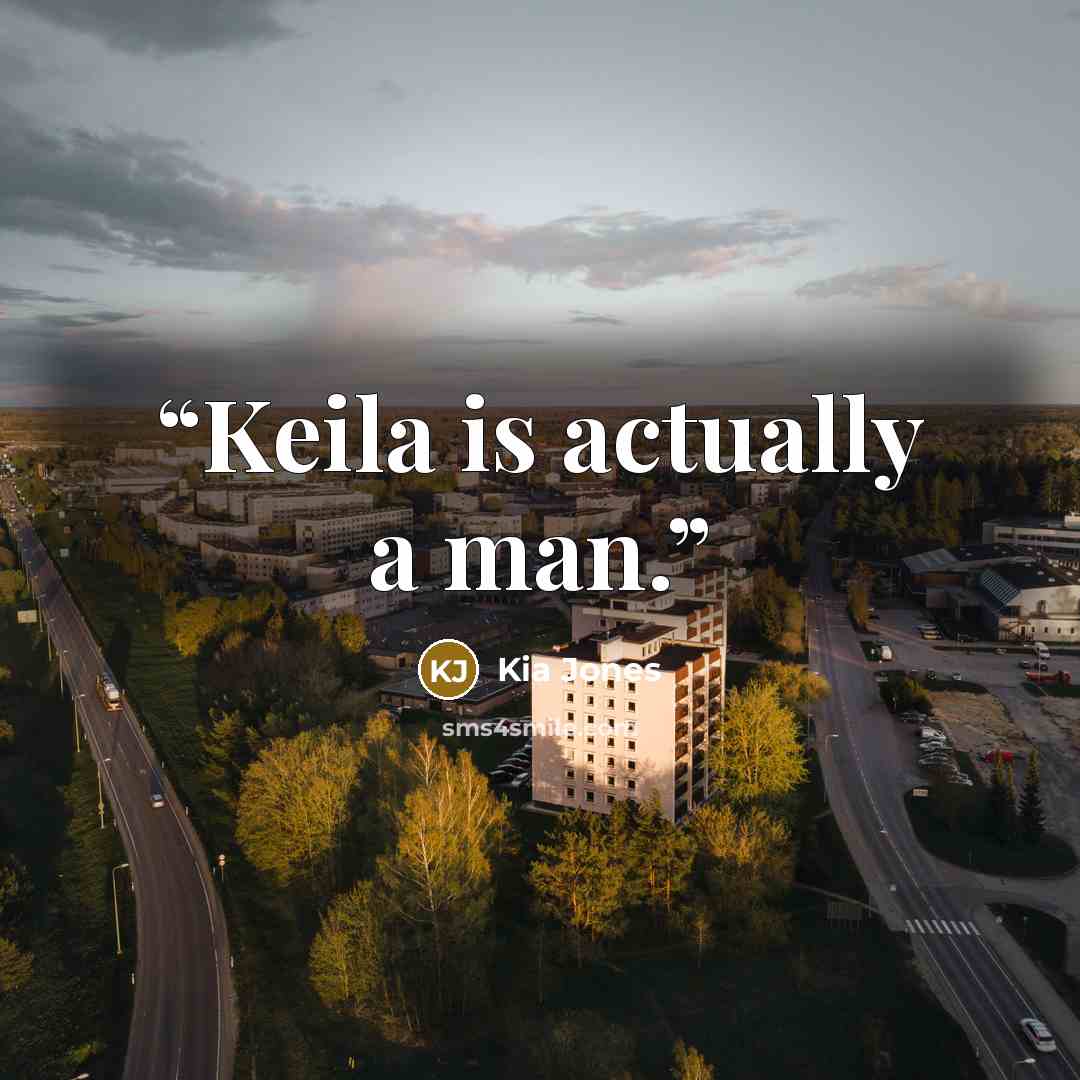 “Keila is actually a man.” quote by Kia Jones