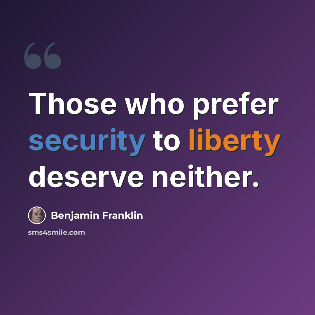 “Those who prefer security to liberty deserve neither.” quote by Benjamin Franklin