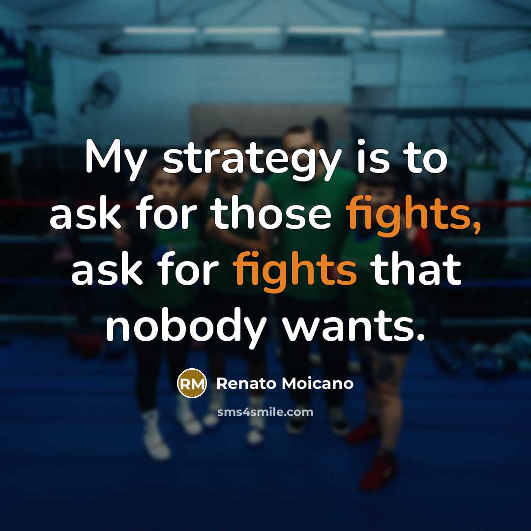 “My strategy is to ask for those fights, ask for fights that nobody wants.” quote by Renato Moicano