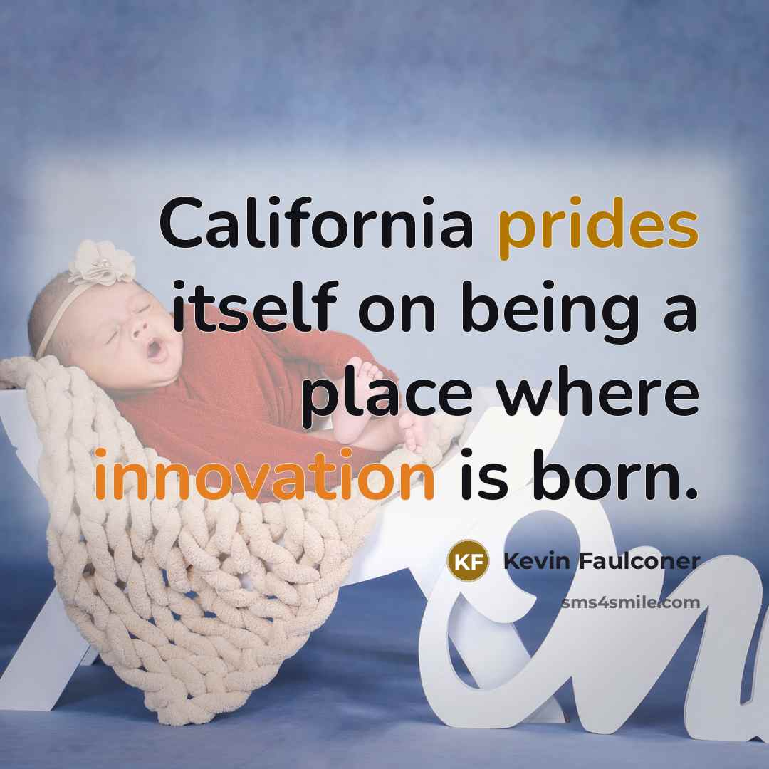 “California prides itself on being a place where innovation is born.” quote by Kevin Faulconer