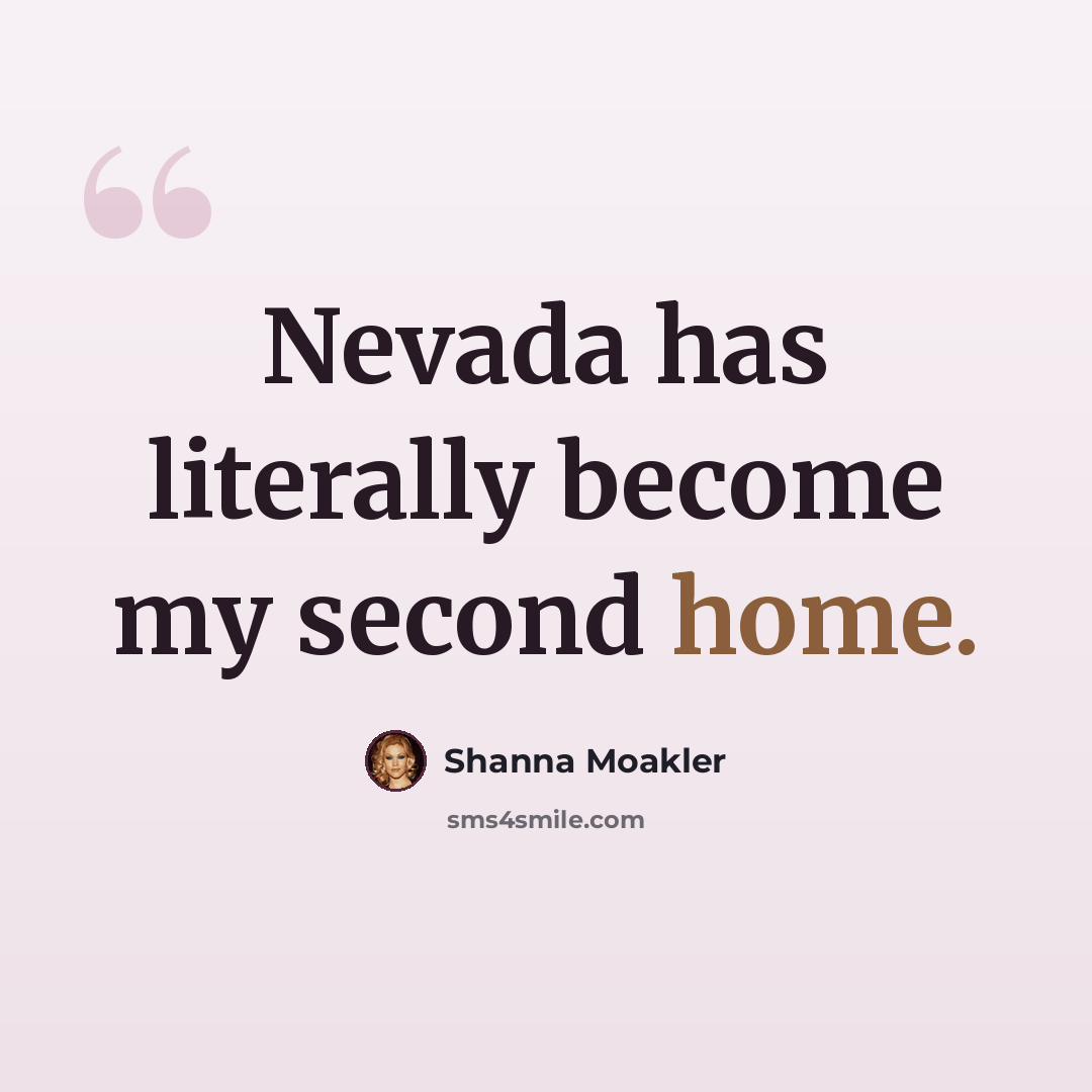“Nevada has literally become my second home.” quote by Shanna Moakler