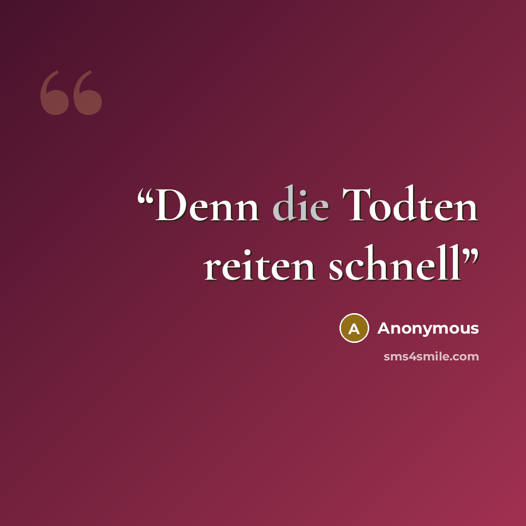 “Denn die Todten reiten schnell” quote by Anonymous