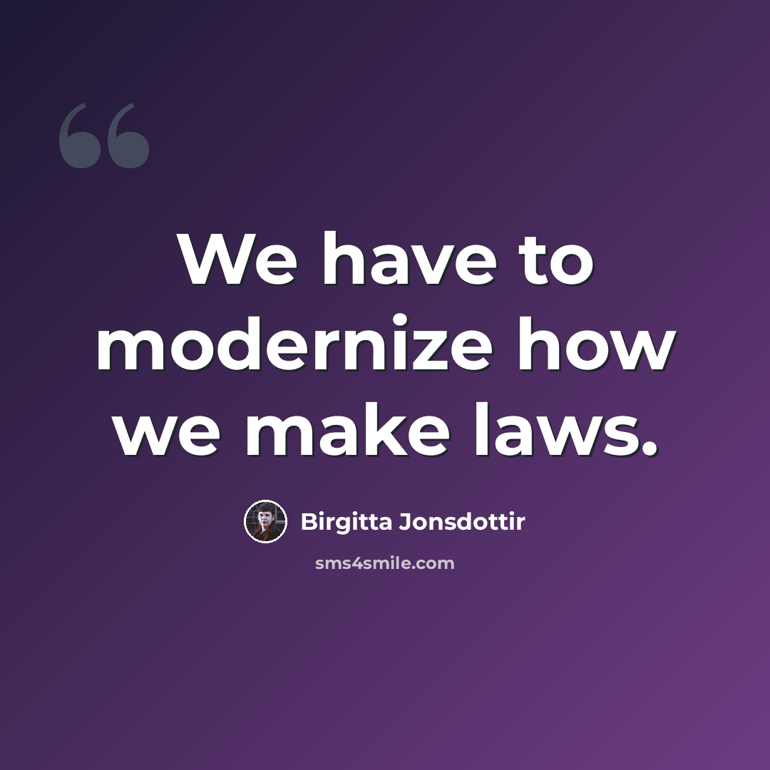 “We have to modernize how we make laws.” quote by Birgitta Jonsdottir