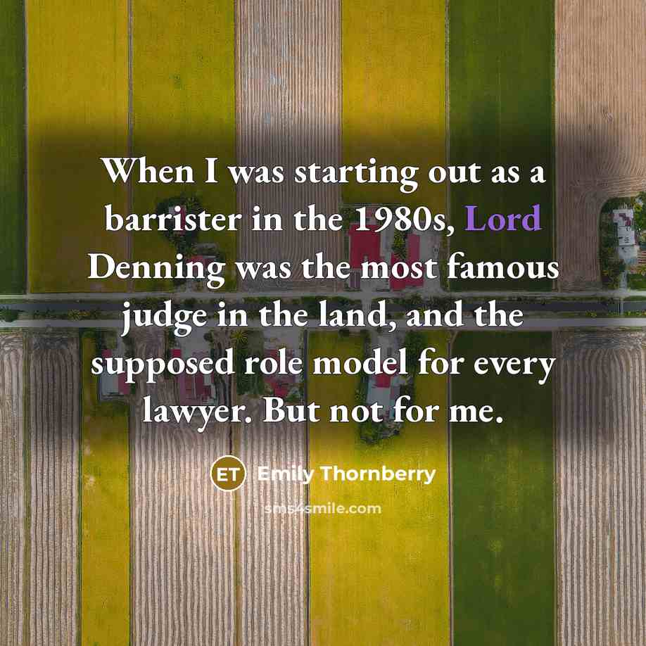 “When I was starting out as a barrister in the 1980s, Lord Denning was the most famous judge in the land, and the supposed role model for every lawyer. But not for me.” quote by Emily Thornberry