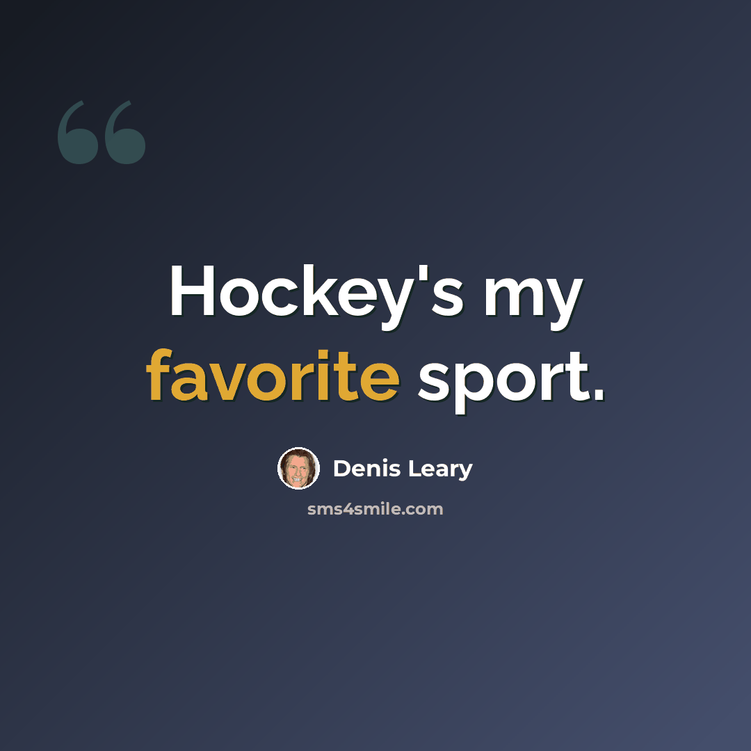 “Hockey's my favorite sport.” quote by Denis Leary