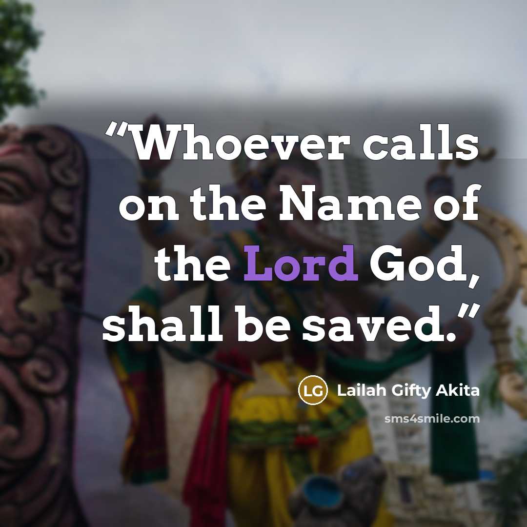 “Whoever calls on the Name of the Lord God, shall be saved.” quote by Lailah Gifty Akita