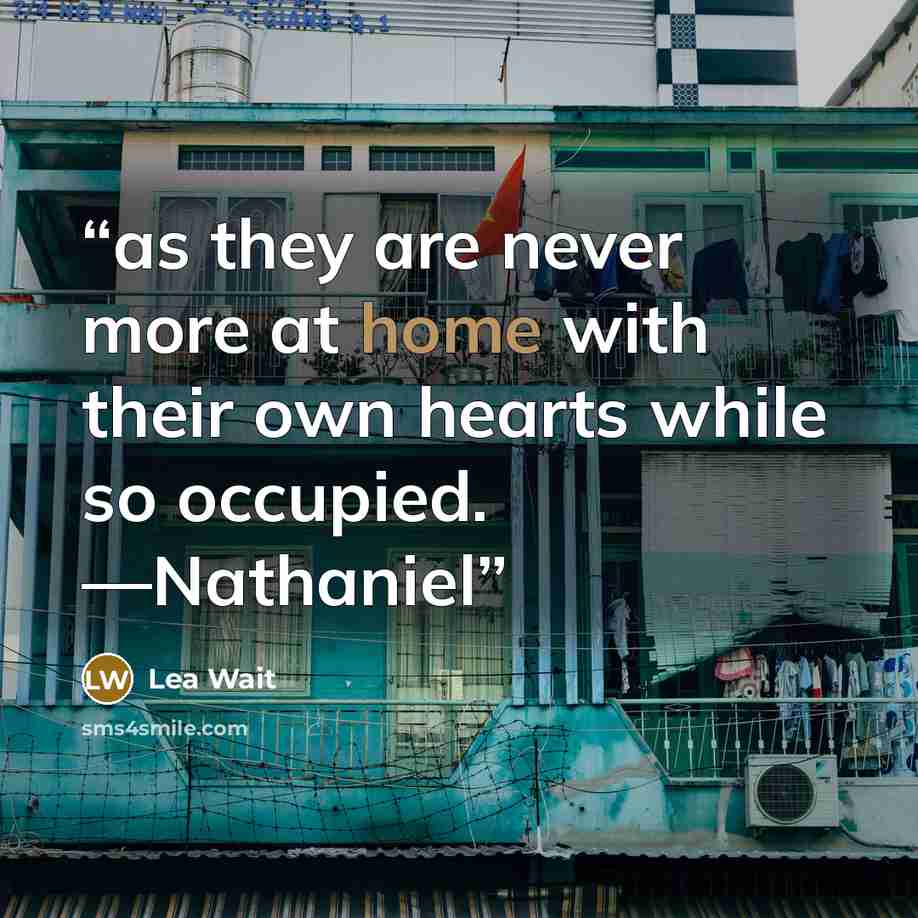 “as they are never more at home with their own hearts while so occupied. —Nathaniel” quote by Lea Wait
