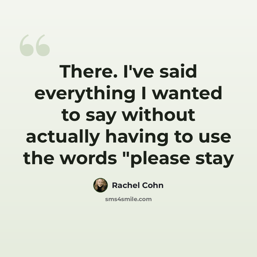“There. I've said everything I wanted to say without actually having to use the words "please stay” quote by Rachel Cohn