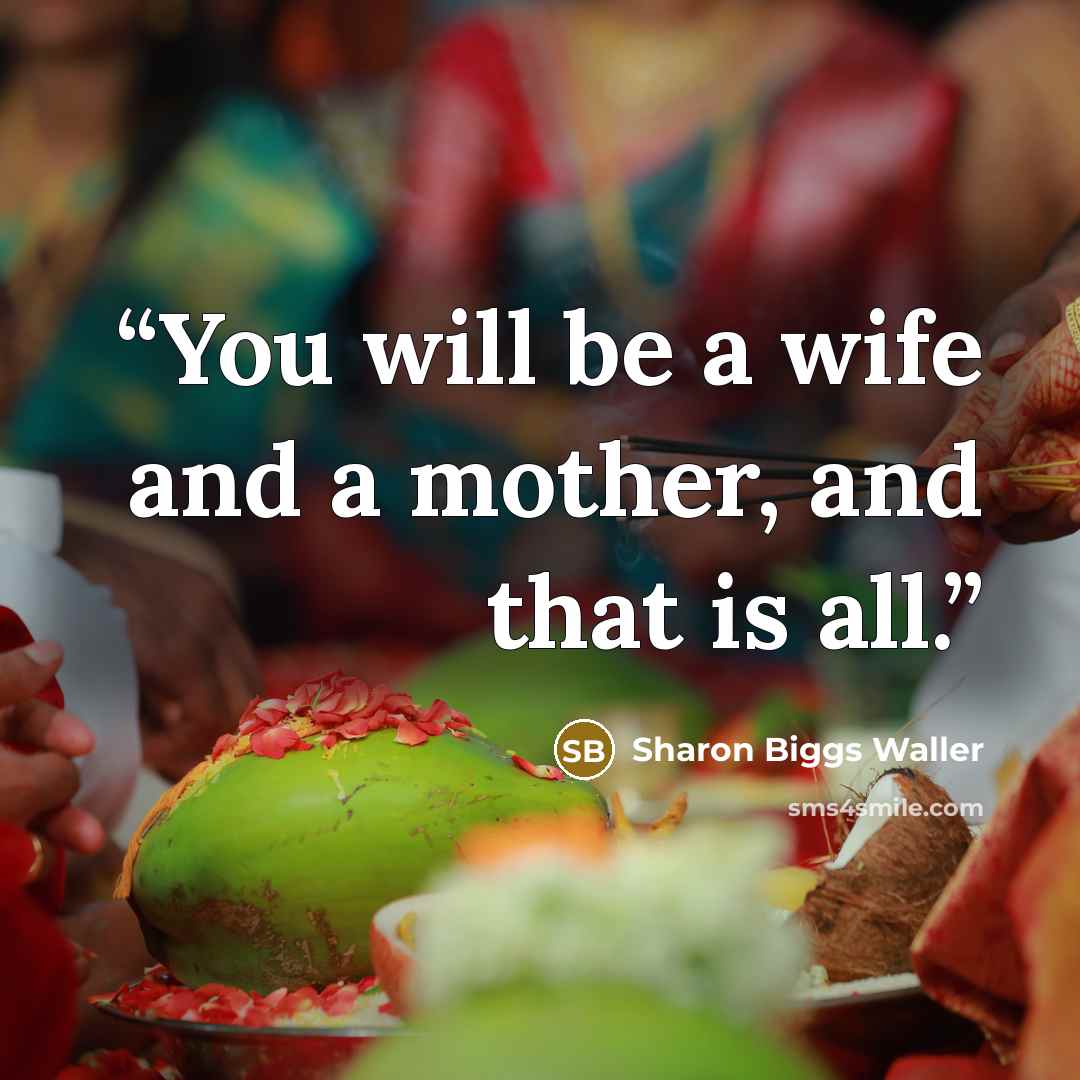 “You will be a wife and a mother, and that is all.” quote by Sharon Biggs Waller