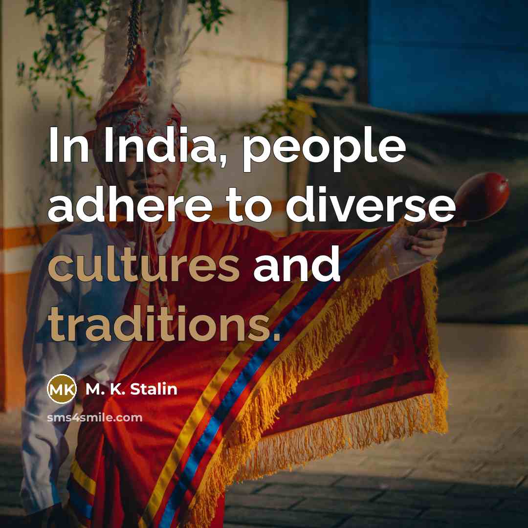 “In India, people adhere to diverse cultures and traditions.” quote by M. K. Stalin