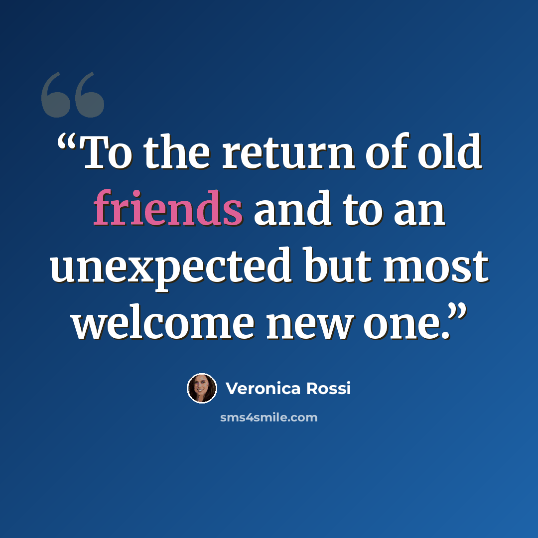 “To the return of old friends and to an unexpected but most welcome new one.” quote by Veronica Rossi
