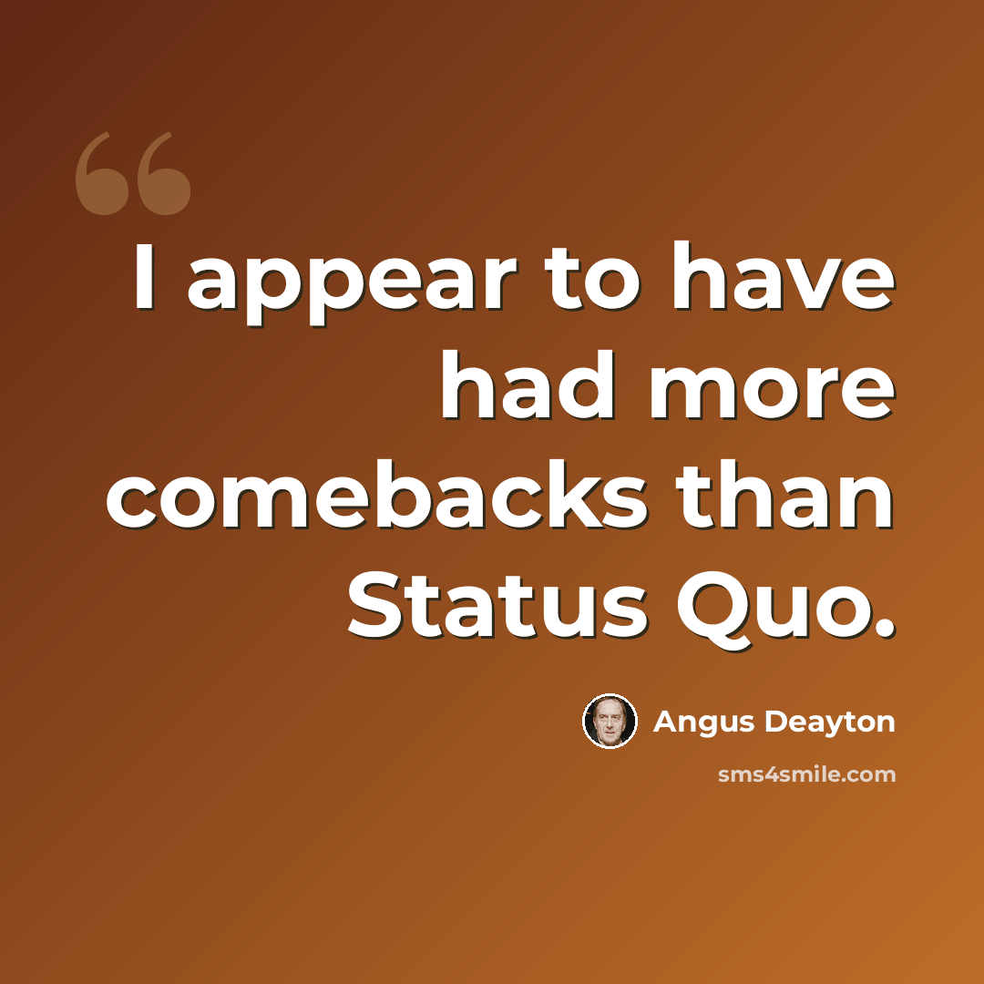 “I appear to have had more comebacks than Status Quo.” quote by Angus Deayton