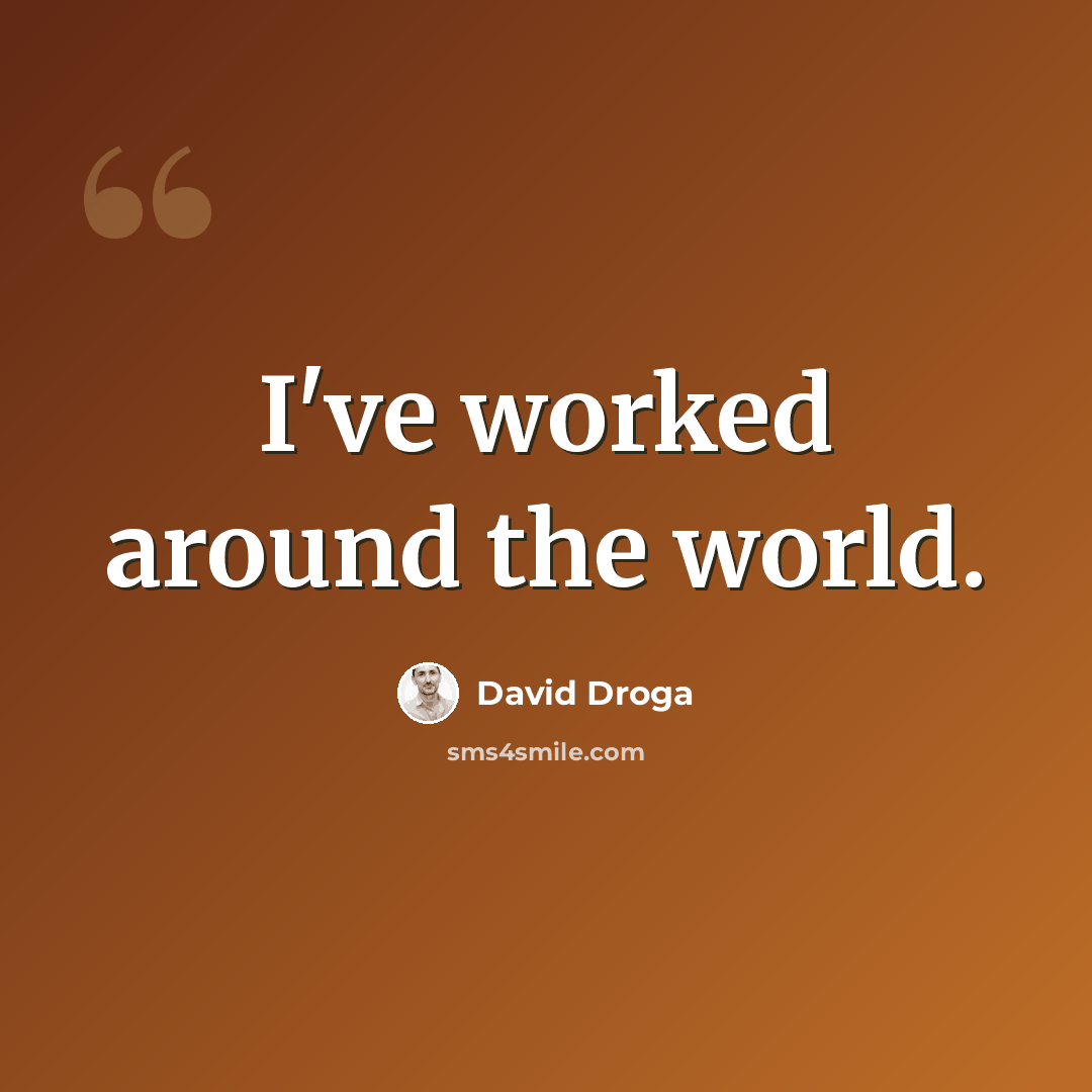 “I've worked around the world.” quote by David Droga