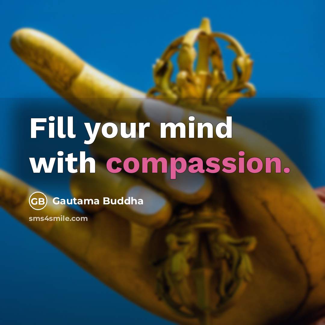 “Fill your mind with compassion.” quote by Gautama Buddha
