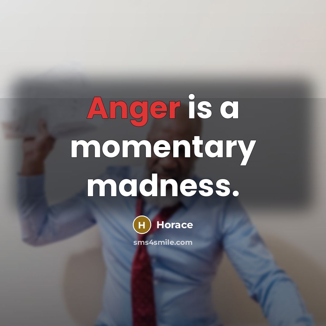 “Anger is a momentary madness.” quote by Horace