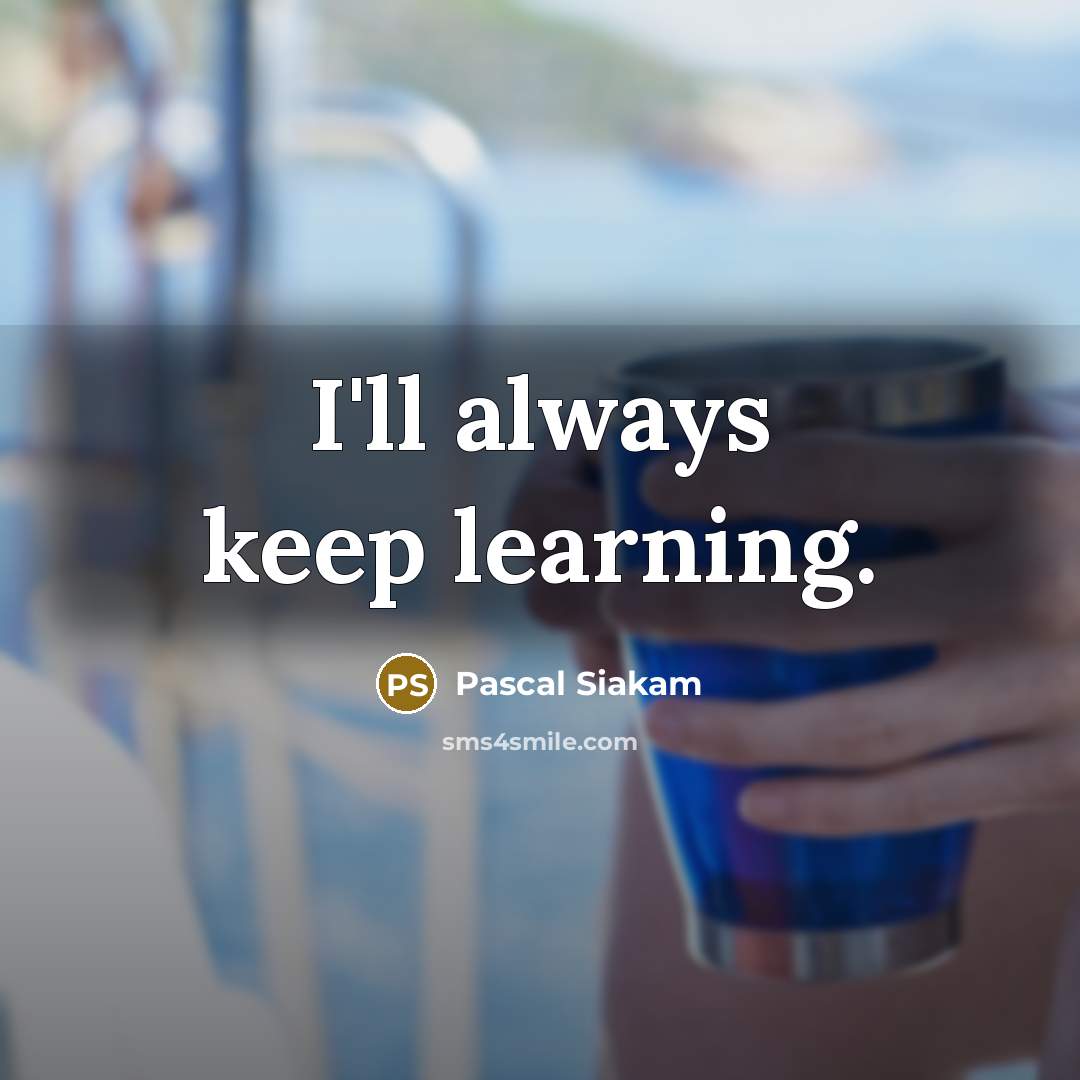 “I'll always keep learning.” quote by Pascal Siakam