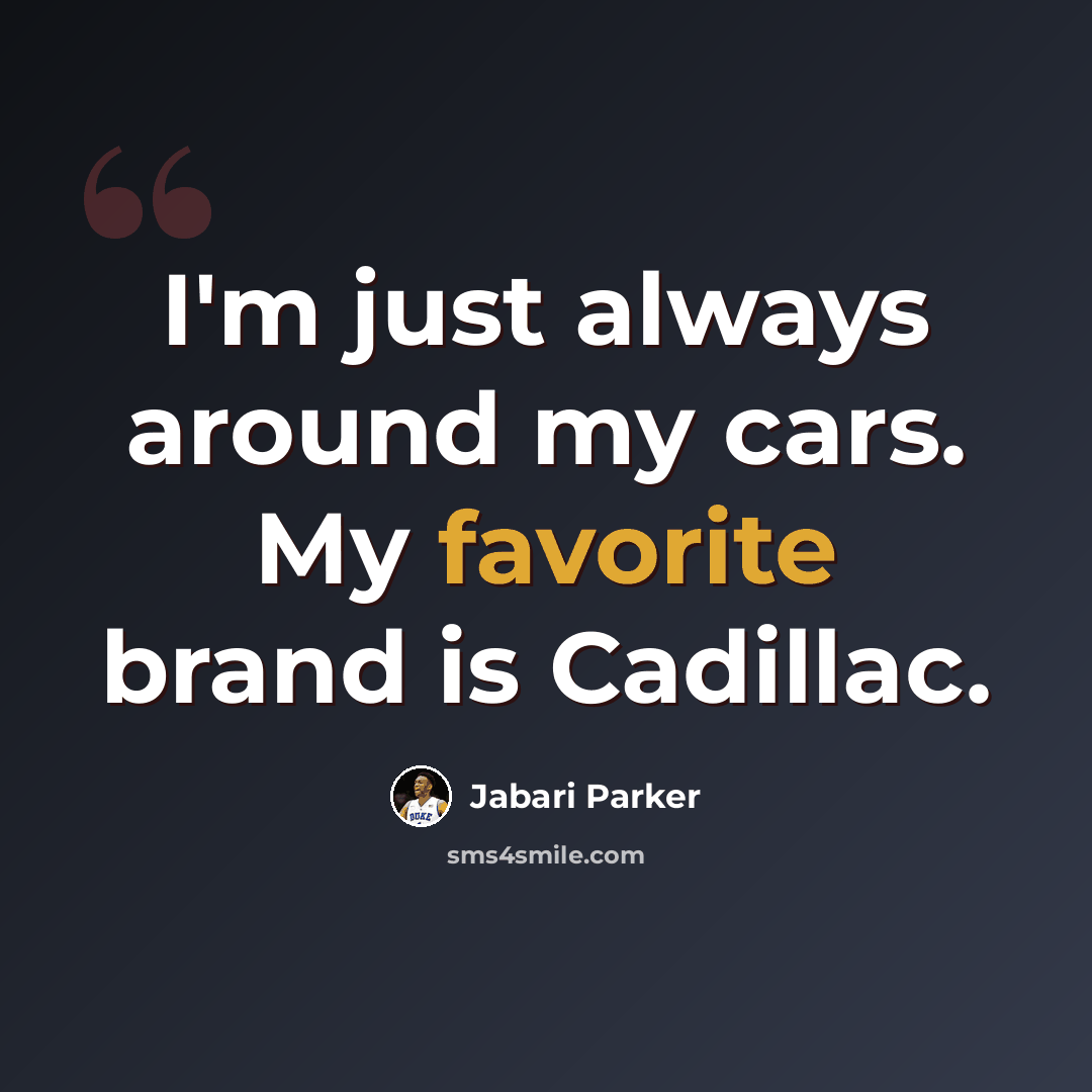 “I'm just always around my cars. My favorite brand is Cadillac.” quote by Jabari Parker