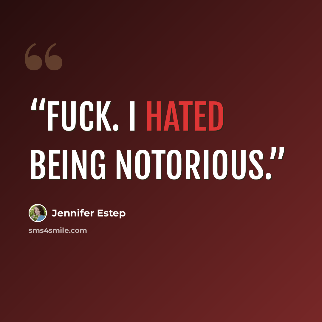 “Fuck. I hated being notorious.” quote by Jennifer Estep