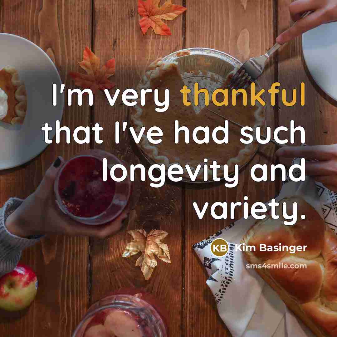 “I'm very thankful that I've had such longevity and variety.” quote by Kim Basinger