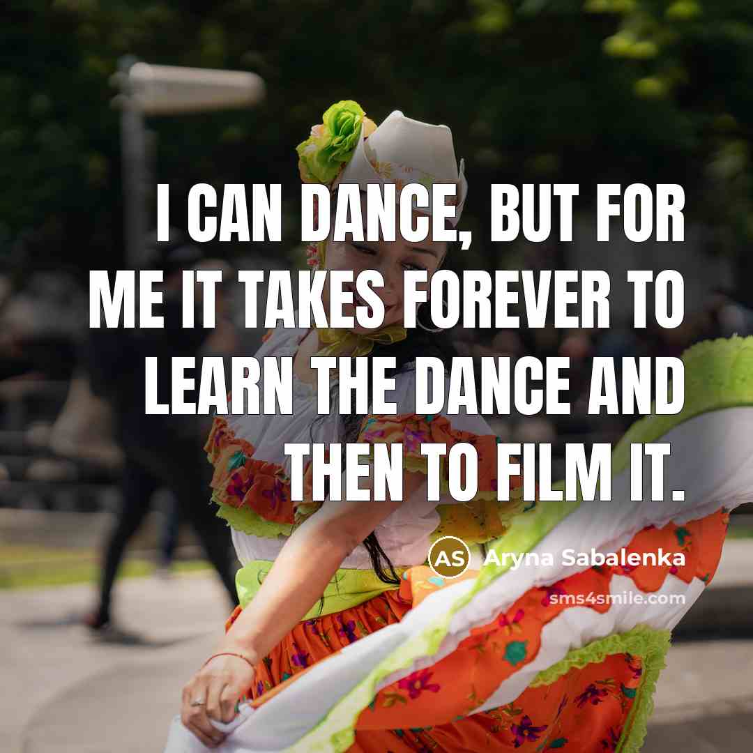 “I can dance, but for me it takes forever to learn the dance and then to film it.” quote by Aryna Sabalenka
