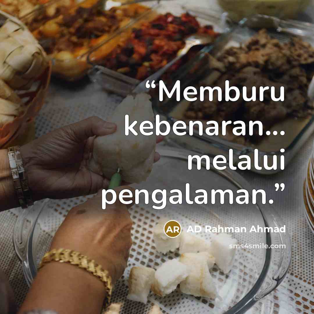 “Memburu kebenaran... melalui pengalaman.” quote by AD Rahman Ahmad