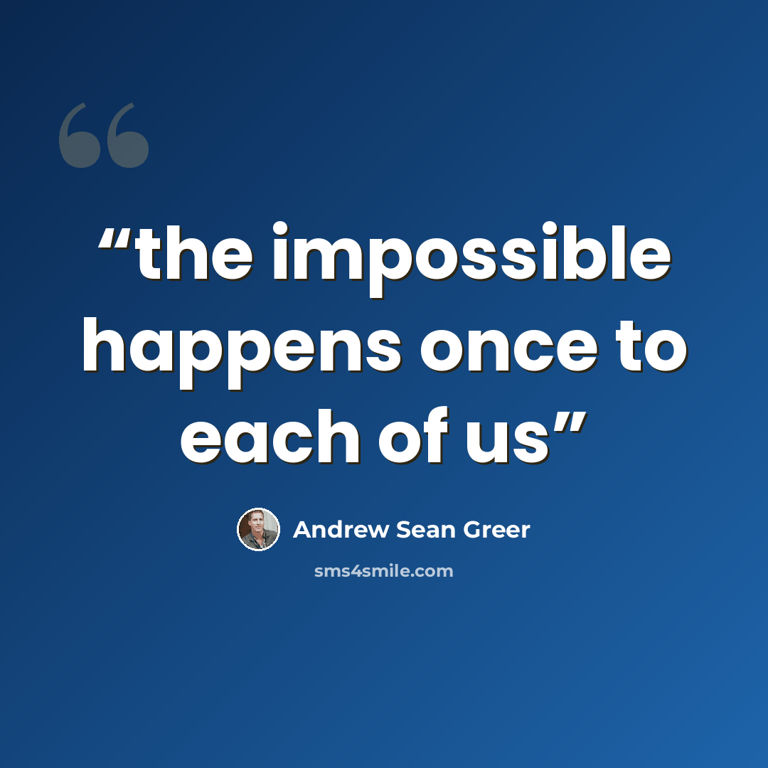 “the impossible happens once to each of us” quote by Andrew Sean Greer