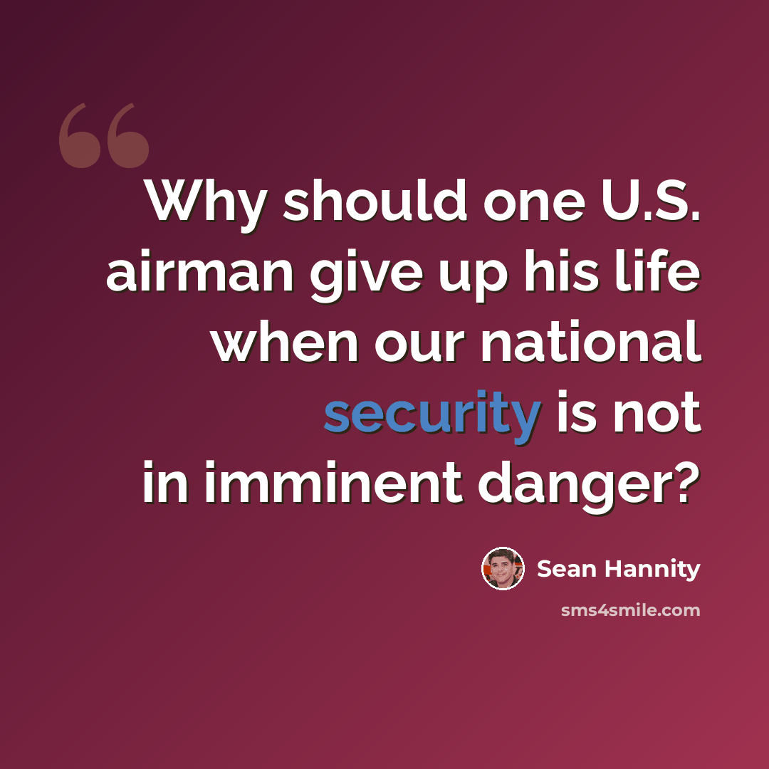 “Why should one U.S. airman give up his life when our national security is not in imminent danger?” quote by Sean Hannity