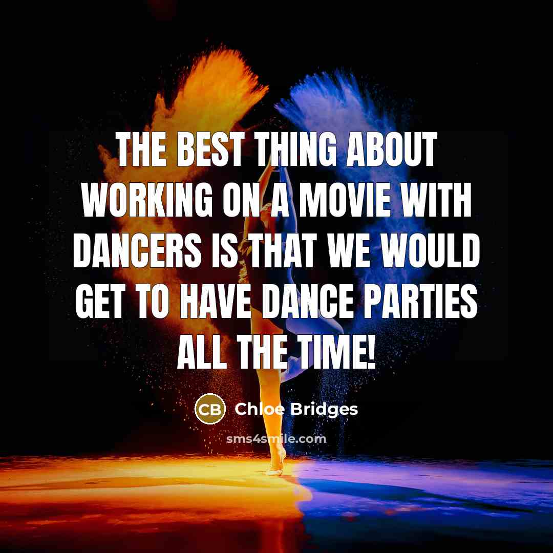 “The best thing about working on a movie with dancers is that we would get to have dance parties all the time!” quote by Chloe Bridges