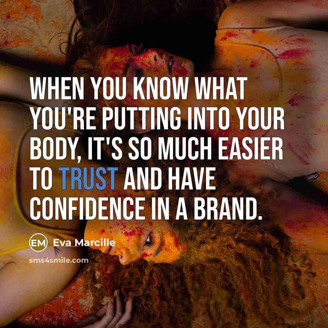 “When you know what you're putting into your body, it's so much easier to trust and have confidence in a brand.” quote by Eva Marcille