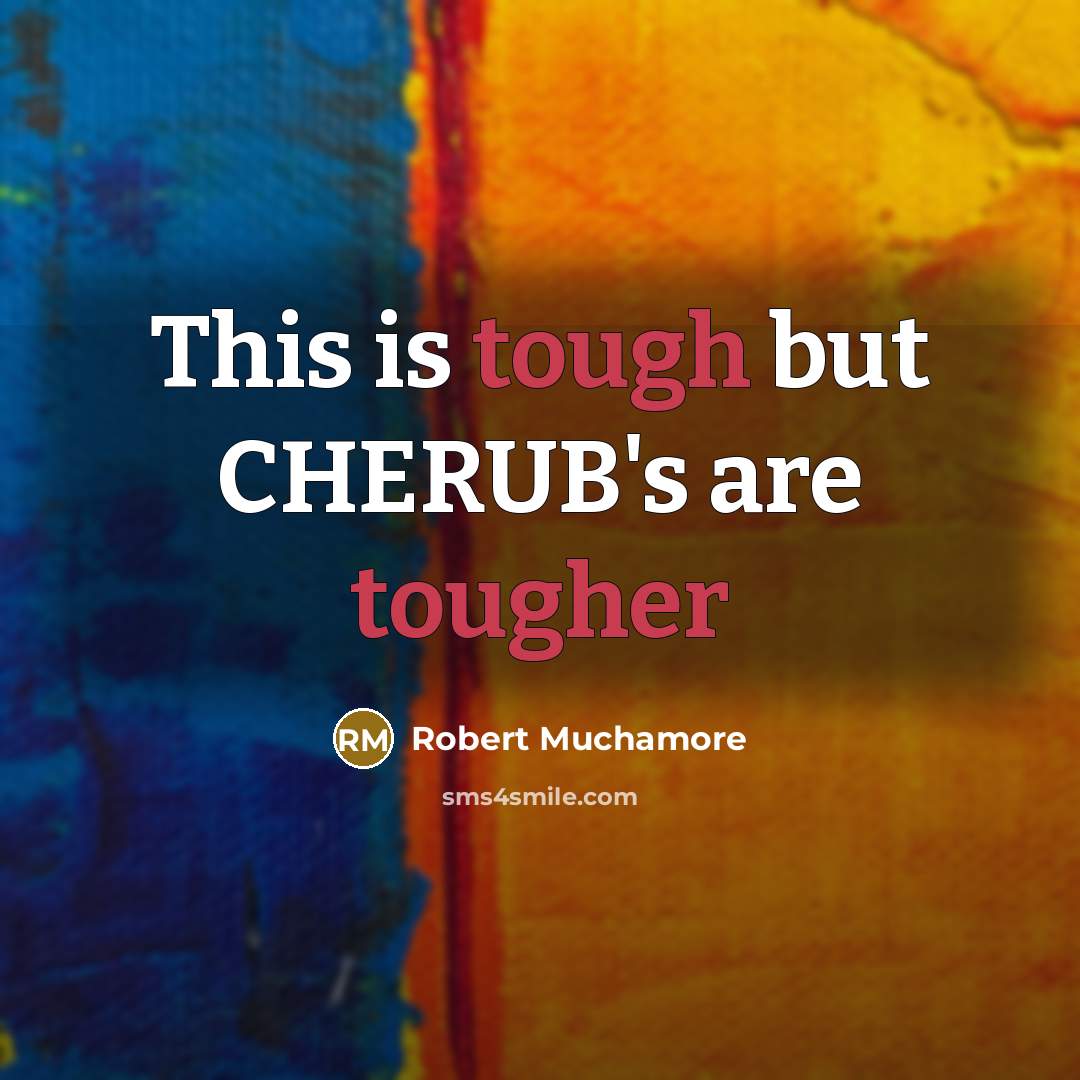 “This is tough but CHERUB's are tougher” quote by Robert Muchamore