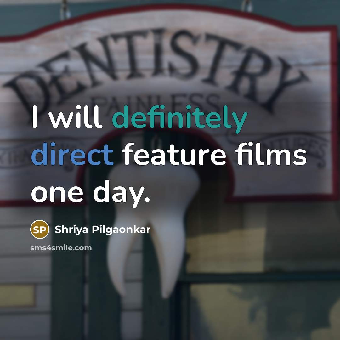 “I will definitely direct feature films one day.” quote by Shriya Pilgaonkar