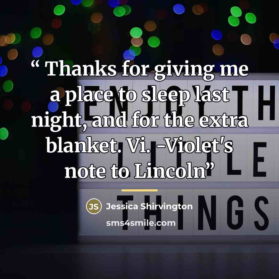“Thanks for giving me a place to sleep last night, and for the extra blanket. Vi. -Violet's note to Lincoln” quote by Jessica Shirvington
