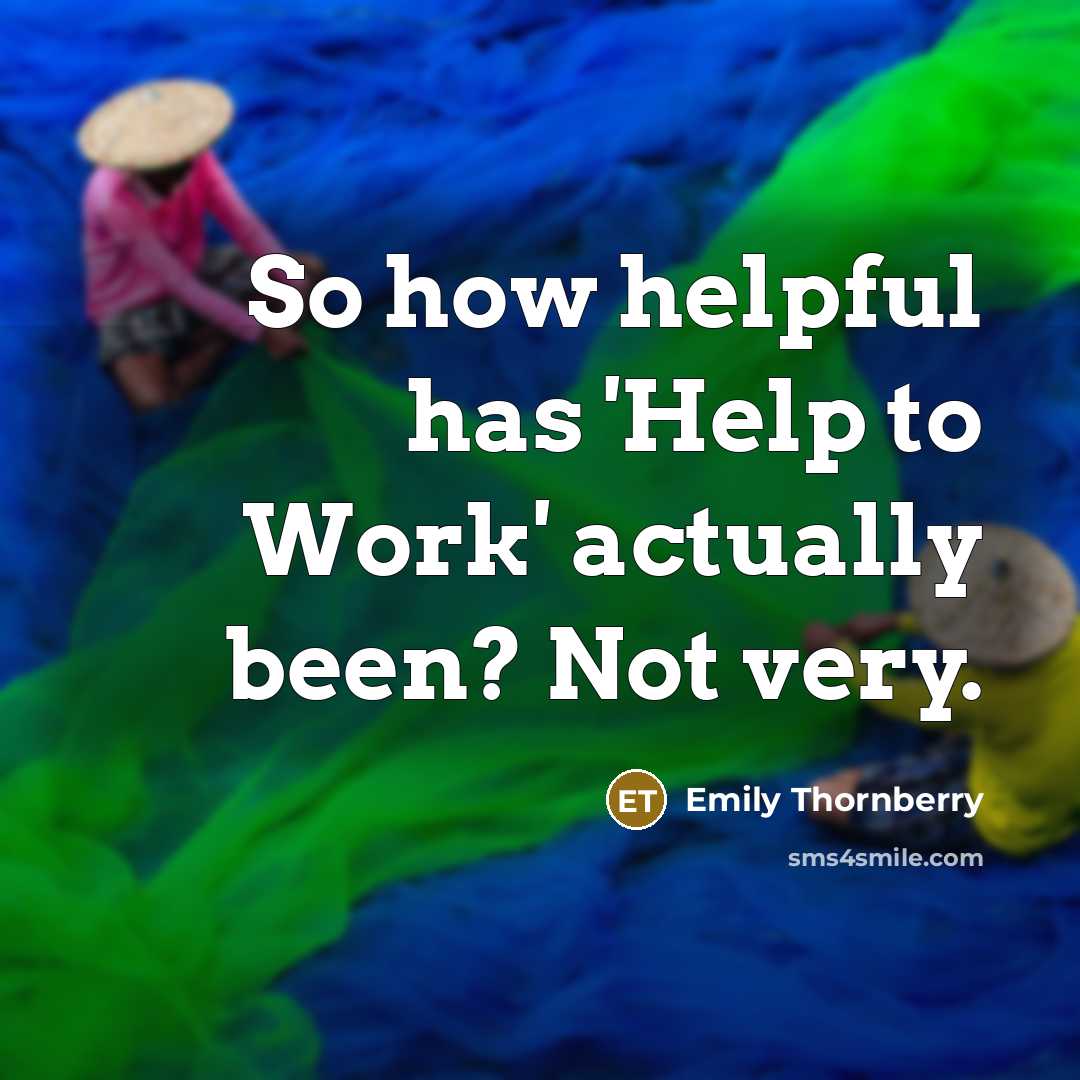 “So how helpful has 'Help to Work' actually been? Not very.” quote by Emily Thornberry