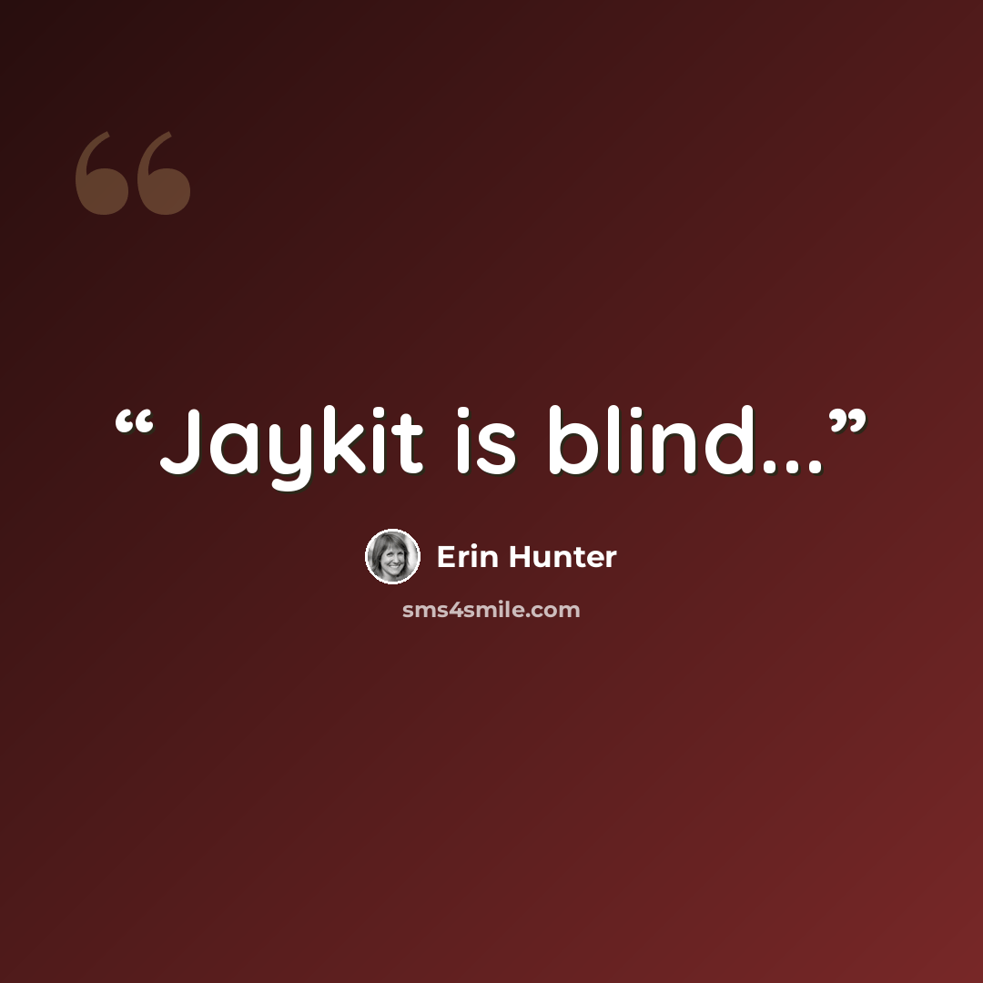 “Jaykit is blind...” quote by Erin Hunter