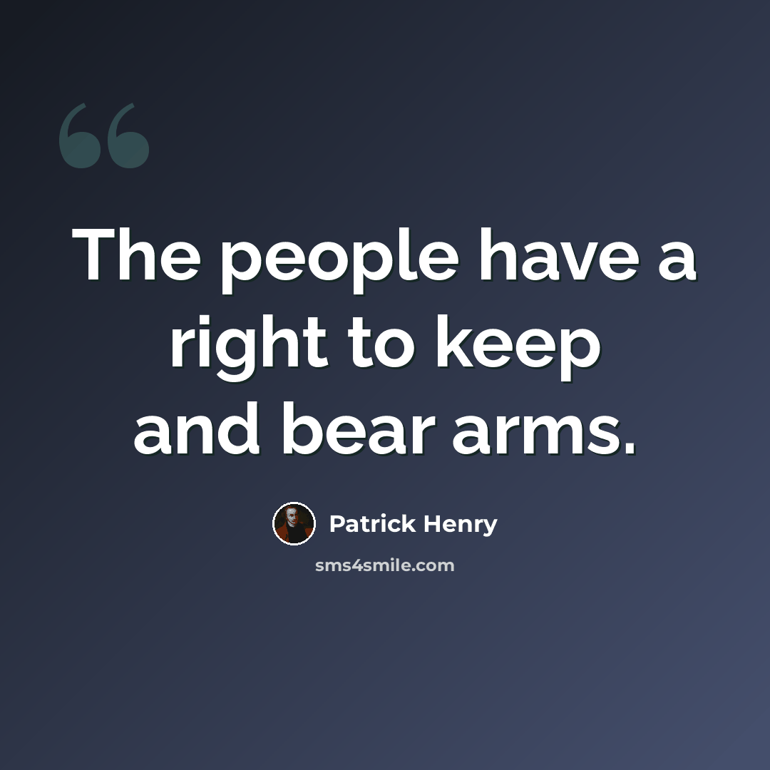 “The people have a right to keep and bear arms.” quote by Patrick Henry